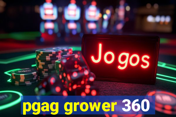 pgag grower 360